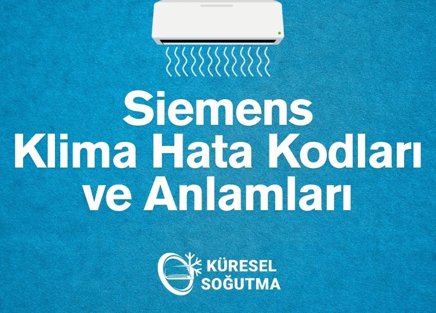 Siemens Klima Hata Kodları ve Anlamları: Arızalara Karşı Kesin Çözüm Rehberi